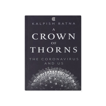 A Crown of Thorns: The Coronavirus and Us by Kalpish Ratna - Paperback