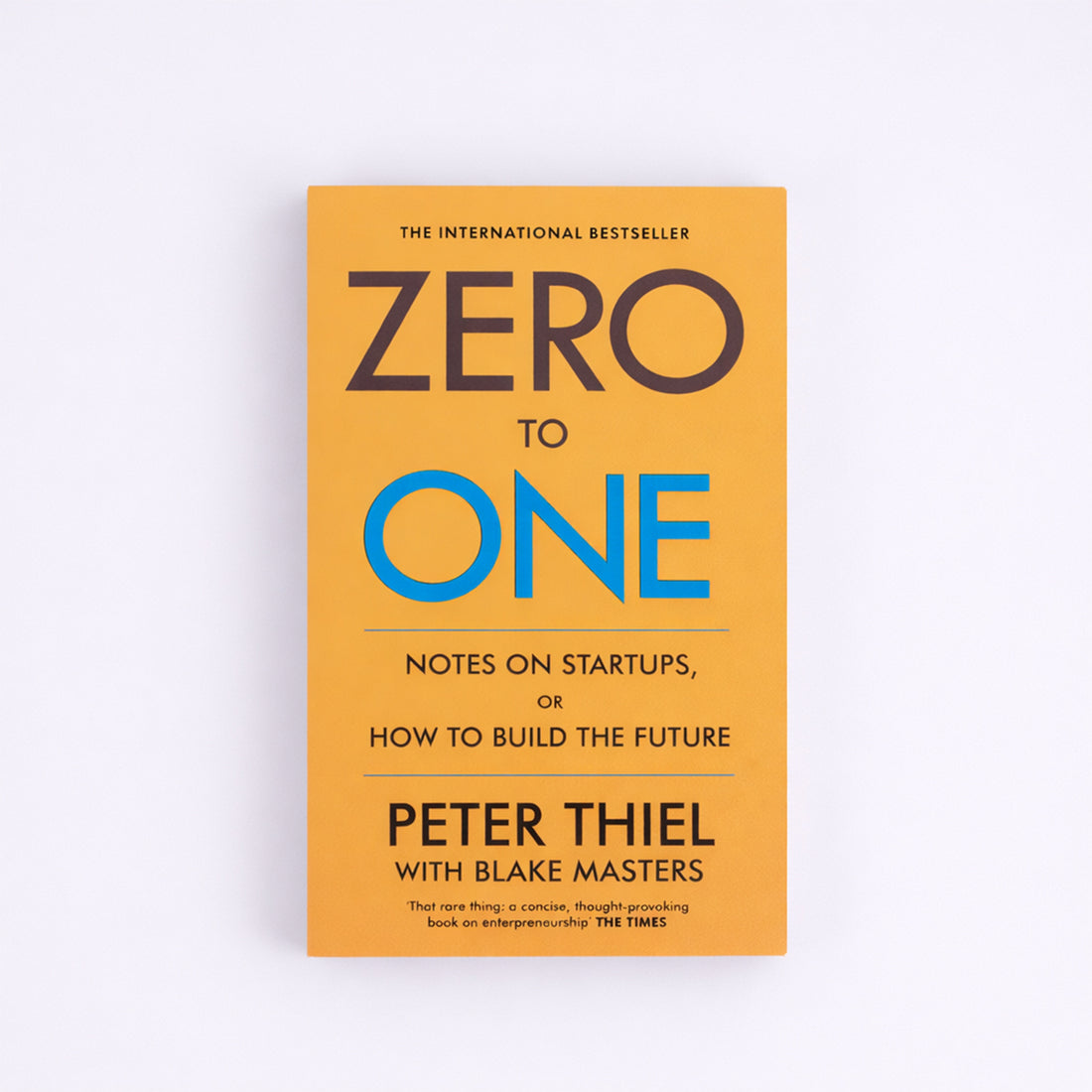 Zero to One: Notes on Startups, or How to Build the Future by Peter Thiel with Blake Masters | Startup Innovation & Business Strategy Guide