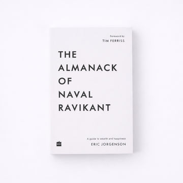 The Almanack of Naval Ravikant by Eric Jorgenson | A Modern Guide to Wealth and Happiness