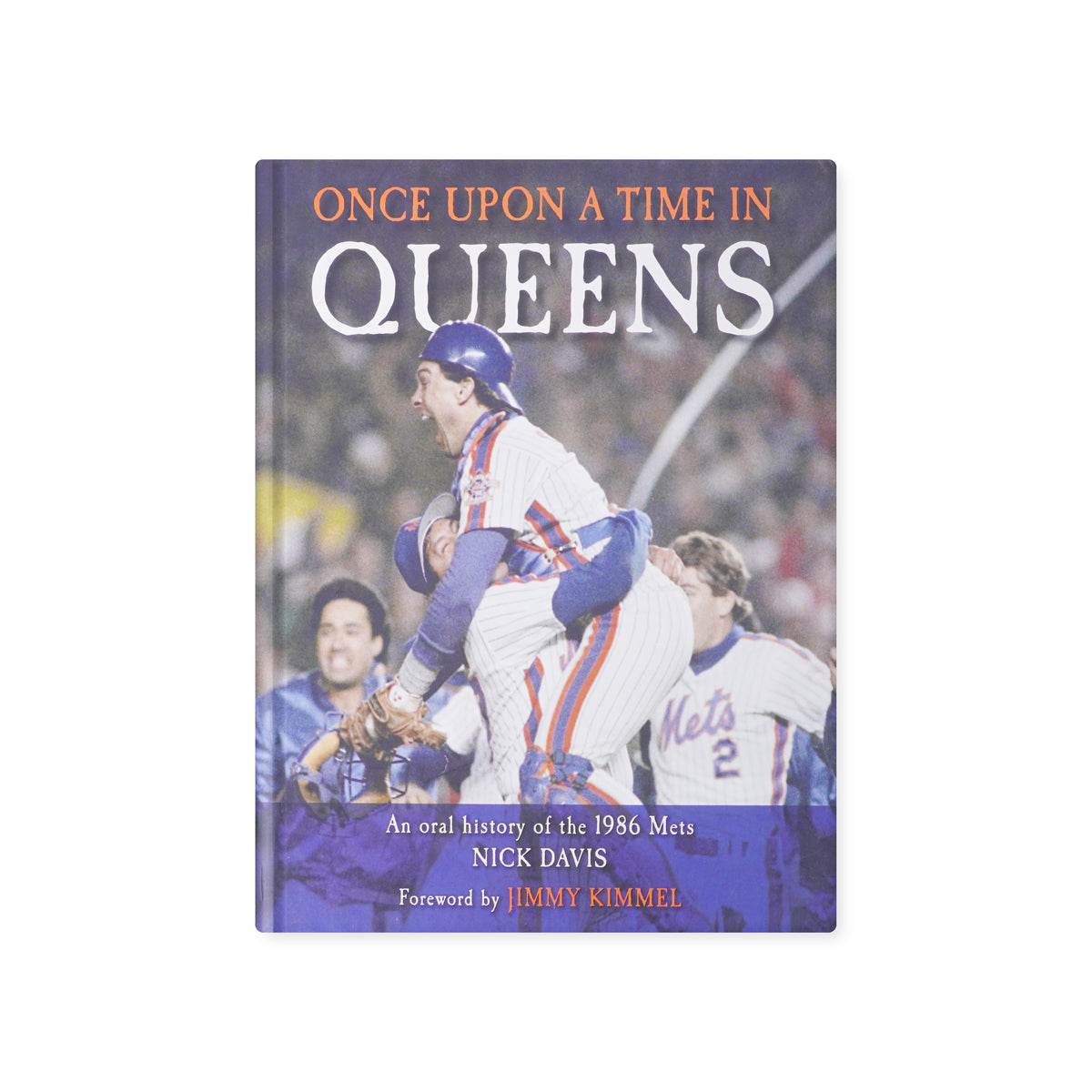 Once Upon a Time in Queens: An Oral History of the 1986 Mets – Nick Davis | Hardcover