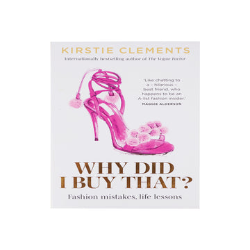 Why Did I Buy That? by Kirstie Clements | Fashion & Lifestyle Guide Paperback